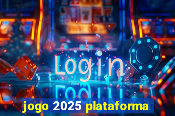 jogo 2025 plataforma